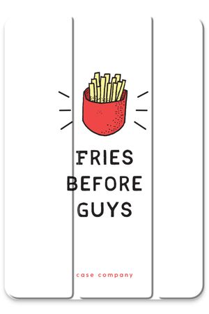 Fries before guys