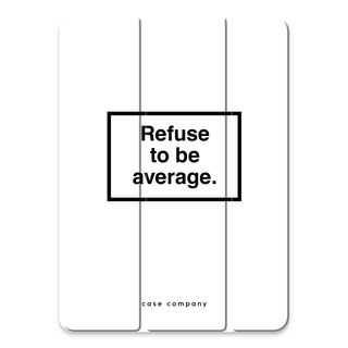 Refuse to be average
