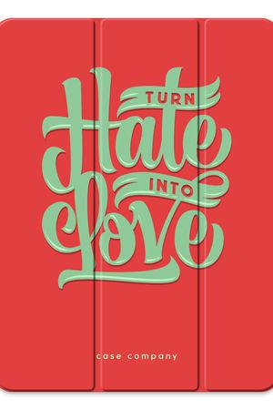 Turn hate into love