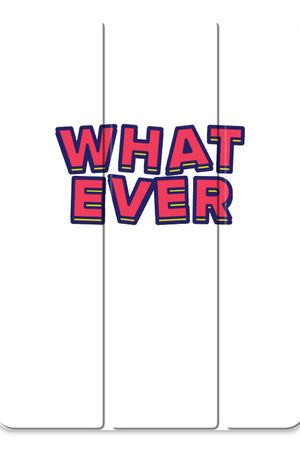 Whatever