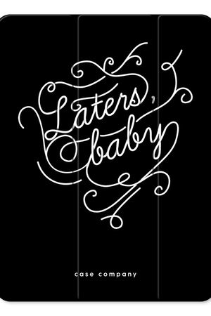 Laters, baby