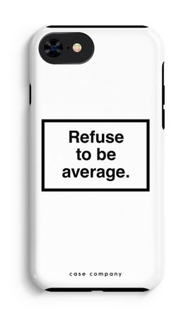 Refuse to be average