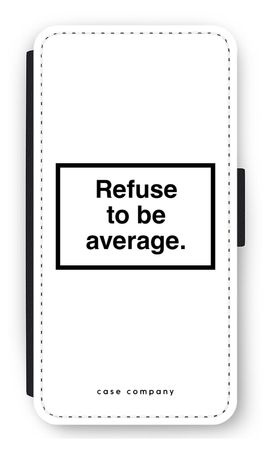 Refuse to be average