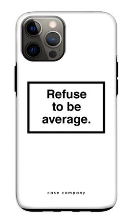 Refuse to be average