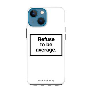Refuse to be average