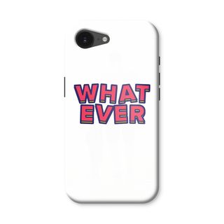Whatever