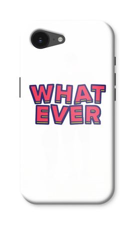 Whatever