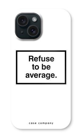 Refuse to be average