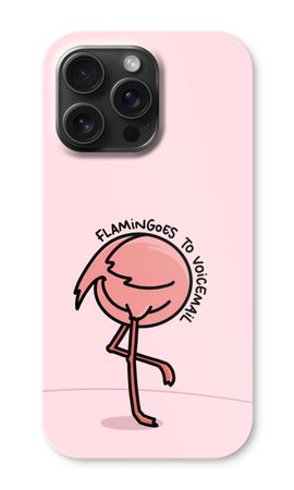 Flamingoes to voicemail
