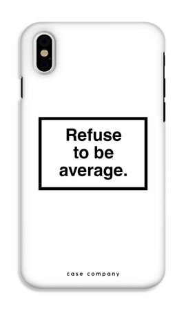 Refuse to be average