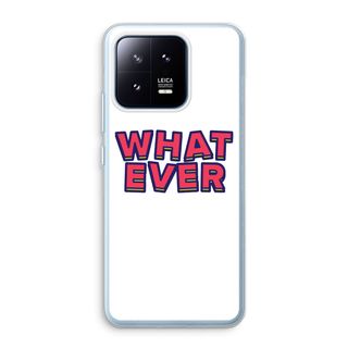 Whatever