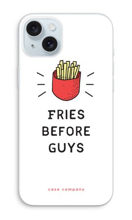 Fries before guys