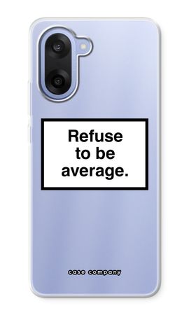 Refuse to be average