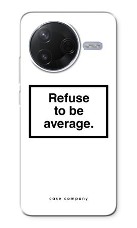 Refuse to be average