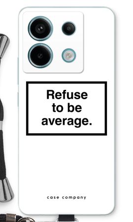 Refuse to be average