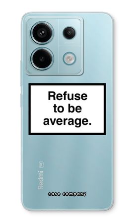 Refuse to be average