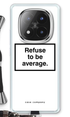 Refuse to be average