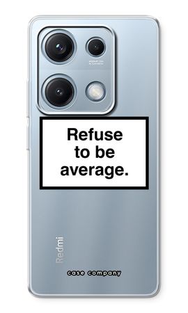 Refuse to be average