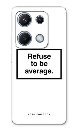 Refuse to be average