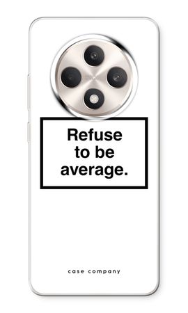 Refuse to be average