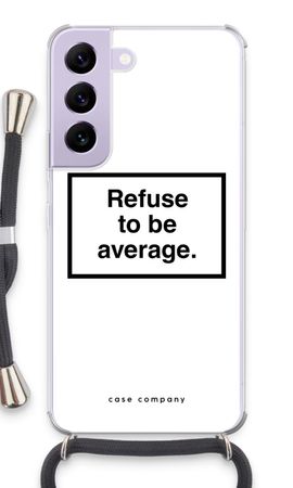Refuse to be average