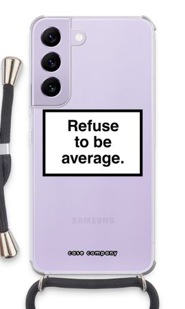 Refuse to be average