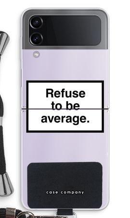 Refuse to be average