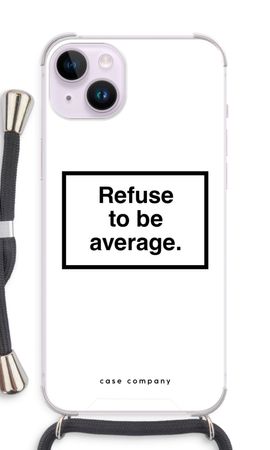 Refuse to be average