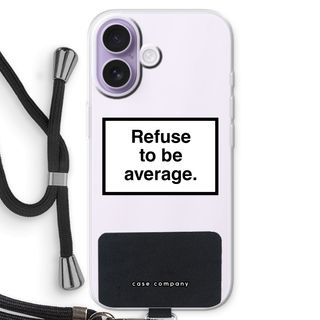 Refuse to be average