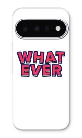 Whatever