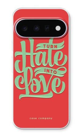 Turn hate into love