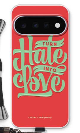 Turn hate into love