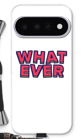 Whatever