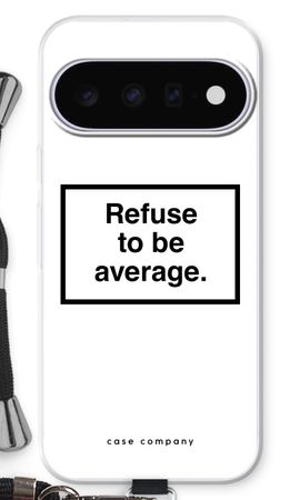 Refuse to be average