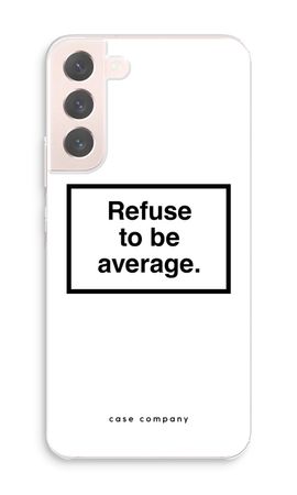 Refuse to be average