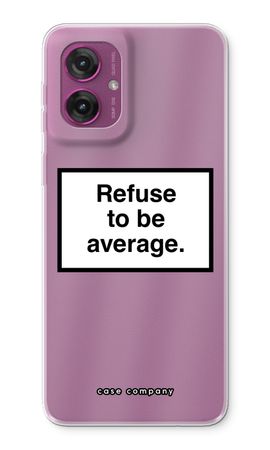 Refuse to be average