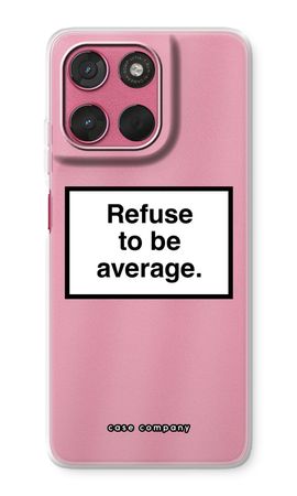 Refuse to be average