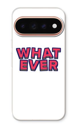 Whatever