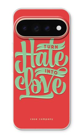 Turn hate into love
