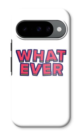 Whatever