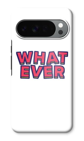 Whatever