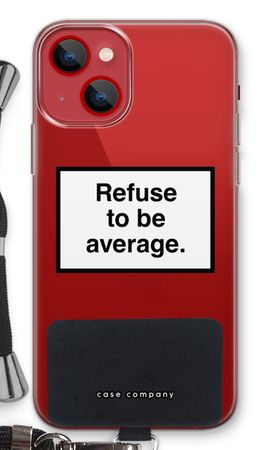 Refuse to be average