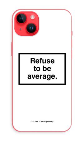 Refuse to be average