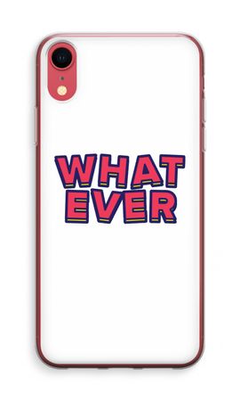 Whatever