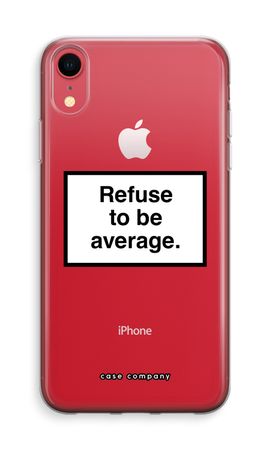 Refuse to be average