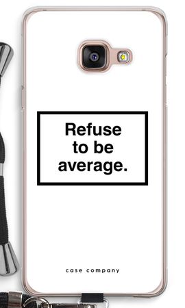 Refuse to be average