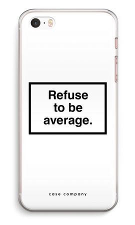 Refuse to be average