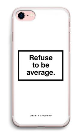 Refuse to be average