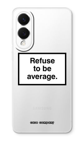 Refuse to be average