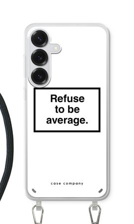 Refuse to be average